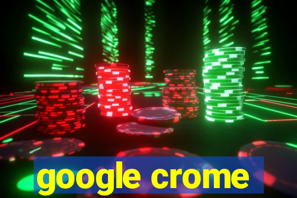 google crome